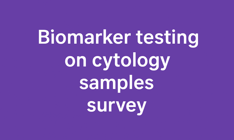Biomarker testing on cytology samples survey